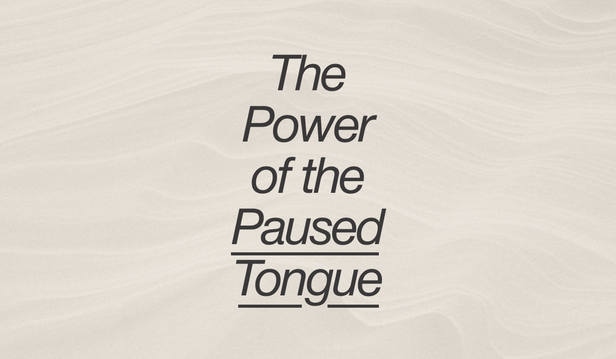 The Power of the Paused Tongue